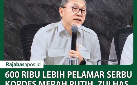 600 RIBU LEBIH PELAMAR SERBU KOPDES MERAH PUTIH, ZULHAS WARNING KERAS MAFIA CALO